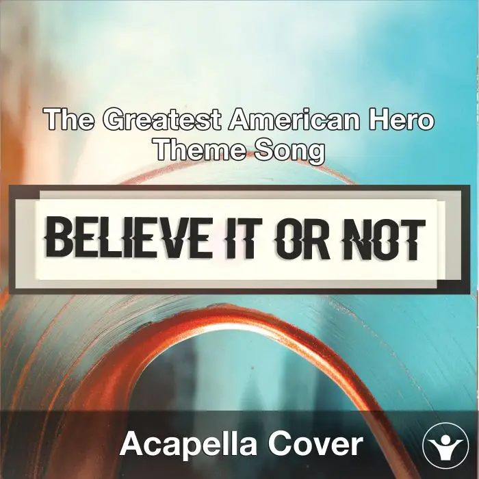 Believe it or Not (The Greatest American Hero Theme Song) - Acapella CoverAcapella Covers