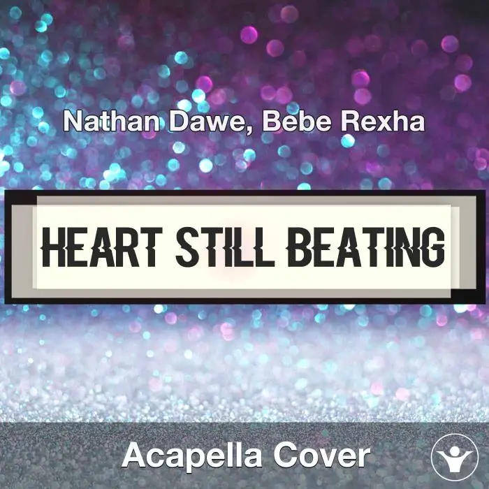 Heart Still Beating - Nathan Dawe, Bebe Rexha - Acapella CoverAcapella Covers