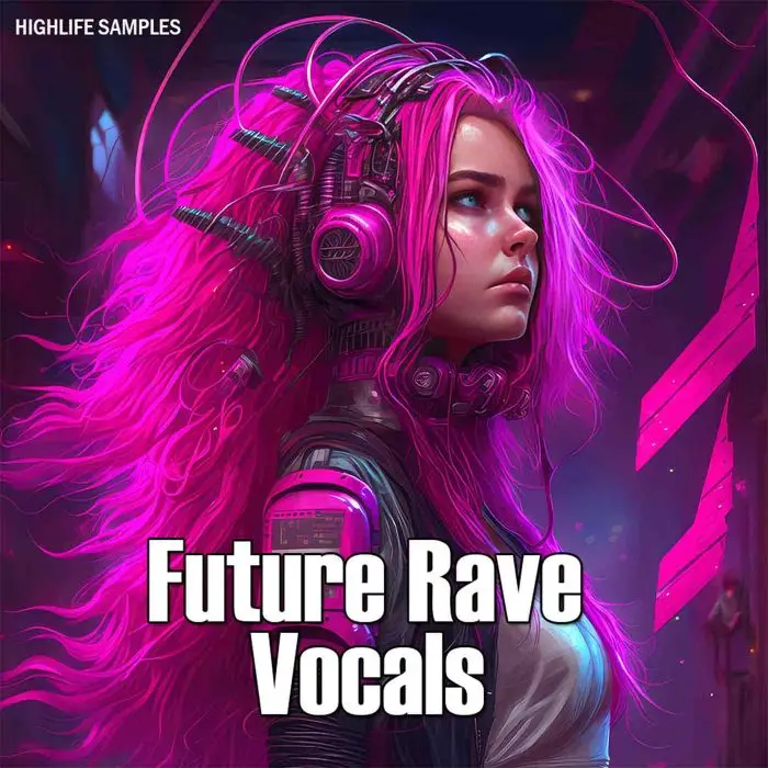 HighLife Samples Future Rave VocalsVocal Packs