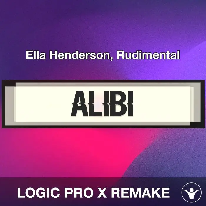 Alibi - Ella Henderson, Rudimental - Logic Pro X RemakeLogic Pro Templates