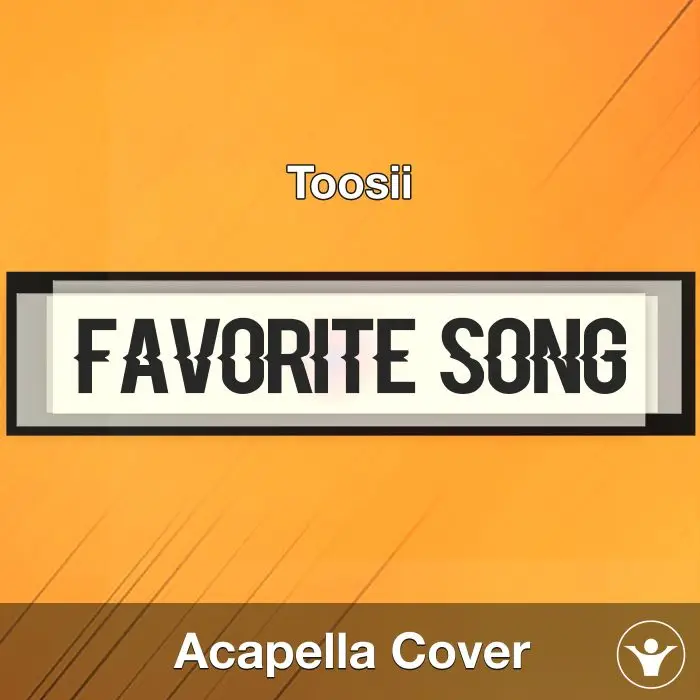 Favorite Song - Toosii - Acapella CoverAcapella Covers