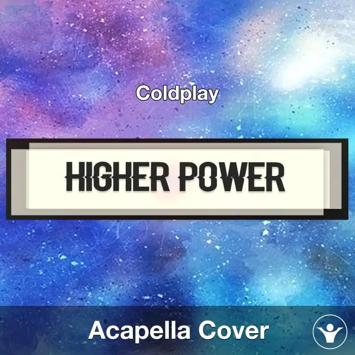 Higher Power - Coldplay - Acapella CoverAcapella Covers