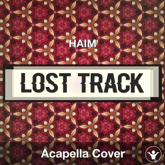 Lost Track - HAIM - Acapella CoverAcapella Covers