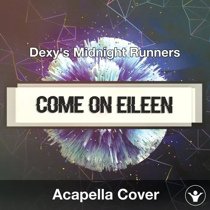 Come On Eileen (Dexy's Midnight Runners) - Acapella CoverAcapella Covers