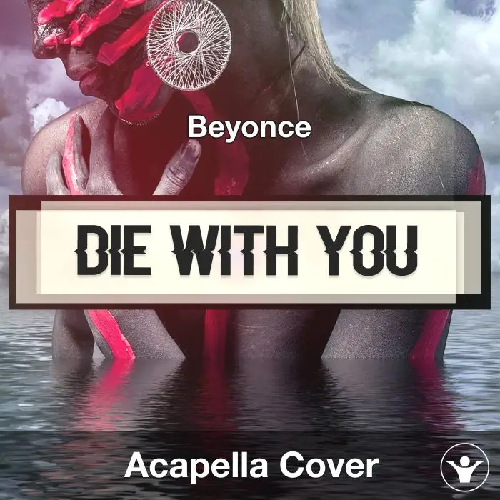 Die With You (Beyonce) - Acapella CoverAcapella Covers
