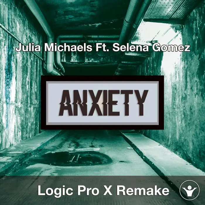 Anxiety - Julia Michaels Ft. Selena Gomez Logic Pro X Remake TemplateLogic Pro Templates