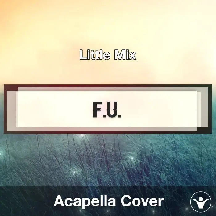 F.U. (Little Mix) - Acapella CoverAcapella Covers