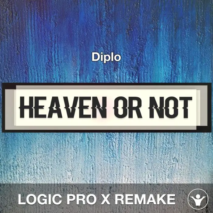 Heaven Or Not - Diplo - Logic Pro X RemakeLogic Pro Templates