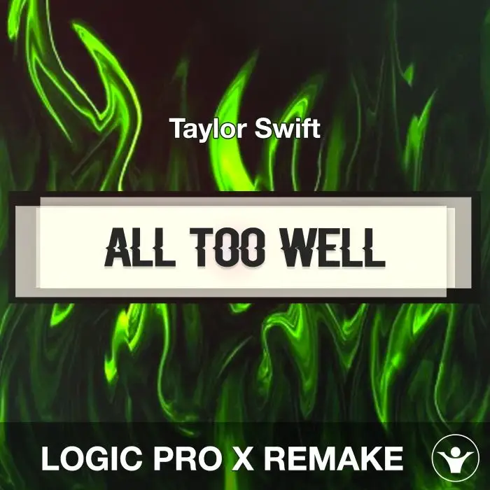All Too Well_Taylor's Version (Taylor Swift) - Logic X Remake TemplateLogic Pro Templates