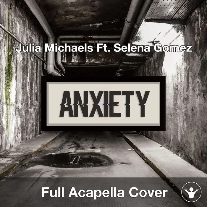 A Capella Anxiety - Julia Michaels Ft. Selena GomezAcapella Covers