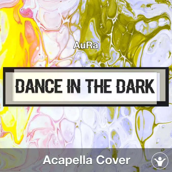 Dance In The Dark (AuRa) - Acapella CoverAcapella Covers