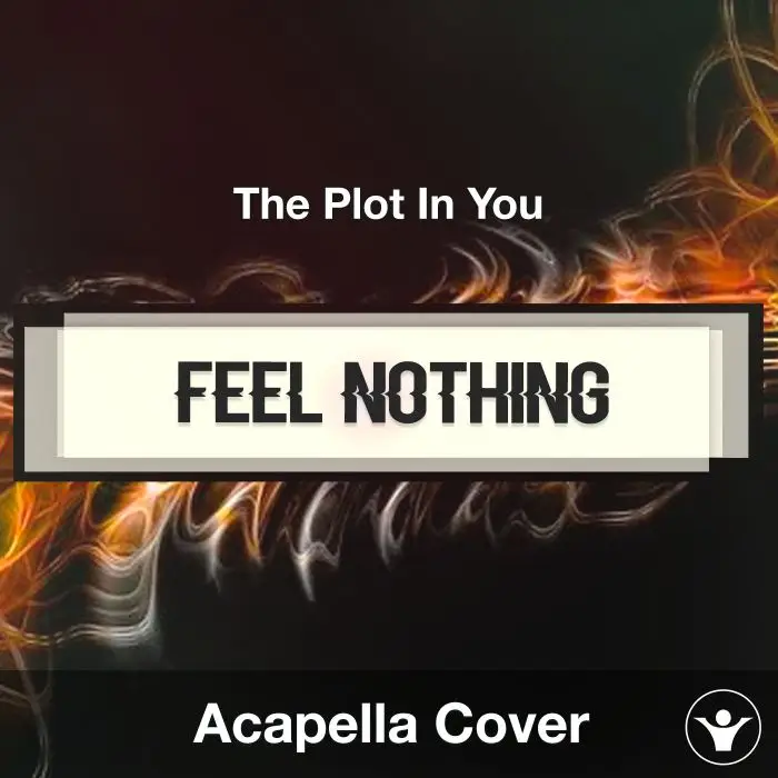 FEEL NOTHING - The Plot In You - Acapella CoverAcapella Covers