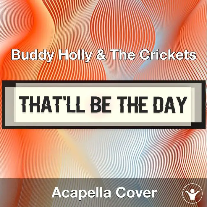 That'll Be the Day - Buddy Holly & The Crickets - Acapella CoverAcapella Covers