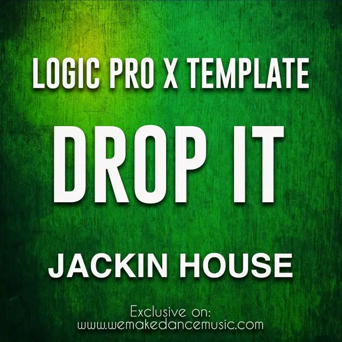 Drop It - Jackin House Logic Pro X TemplateLogic Pro Templates