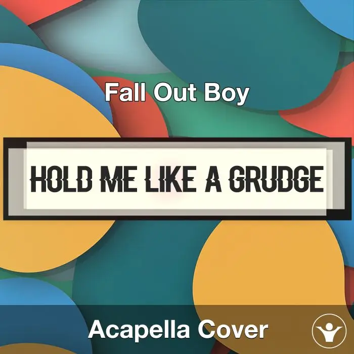 Hold Me Like A Grudge - Fall Out Boy - Acapella CoverAcapella Covers
