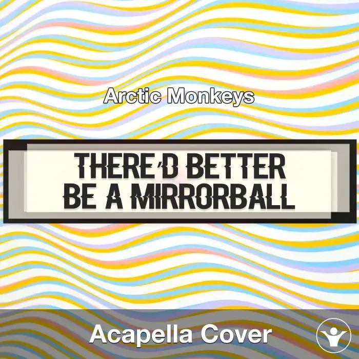There’d Better Be A Mirrorball - Arctic Monkeys - Acapella CoverAcapella Covers
