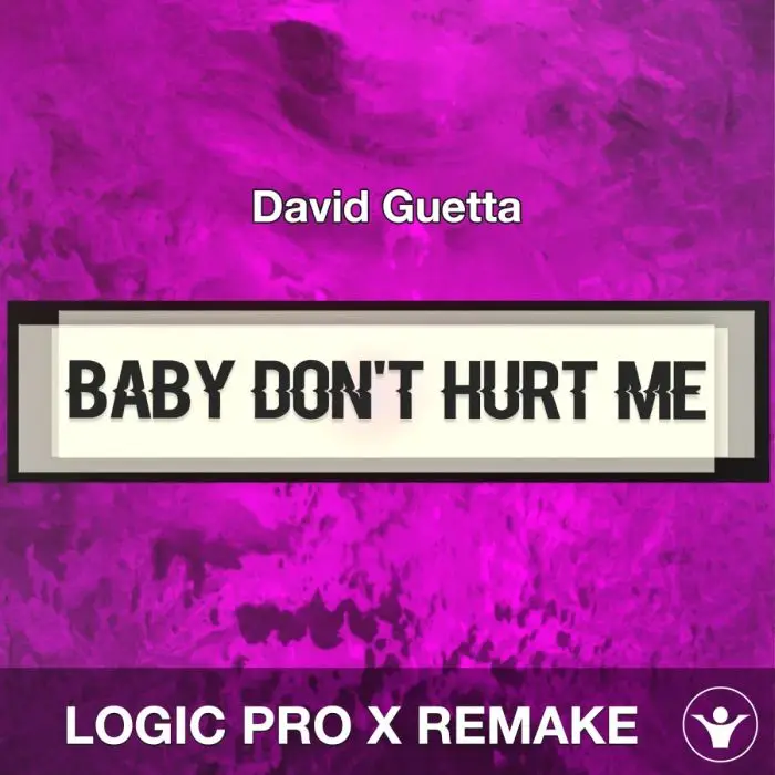 Baby Don't Hurt Me - David Guetta - Logic Pro X RemakeLogic Pro Templates