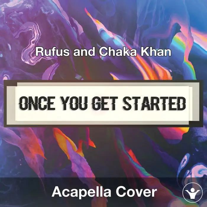 Once You Get Started (Rufus and Chaka Khan) - Acapella CoverAcapella Covers