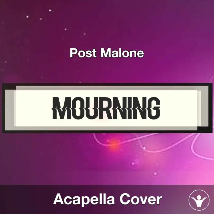 Mourning - Post Malone - Acapella CoverAcapella Covers