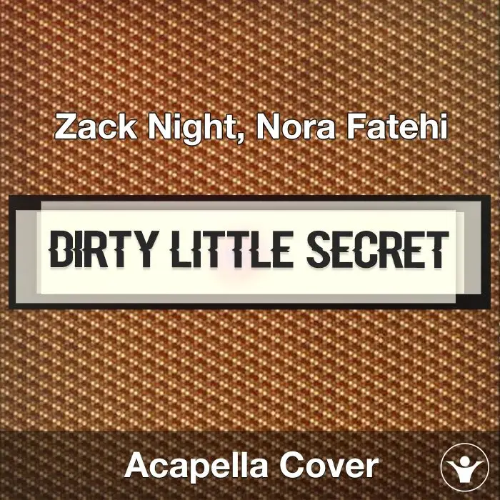 Dirty Little Secret - Zack Night, Nora Fatehi - Acapella CoverAcapella Covers