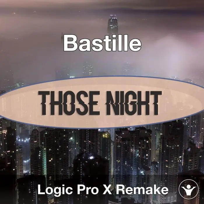 Those Night (Bastille) Logic Pro X Remake TemplateLogic Pro Templates