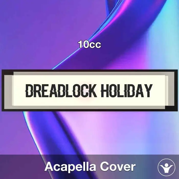 Dreadlock Holiday - 10cc - Acapella CoverAcapella Covers