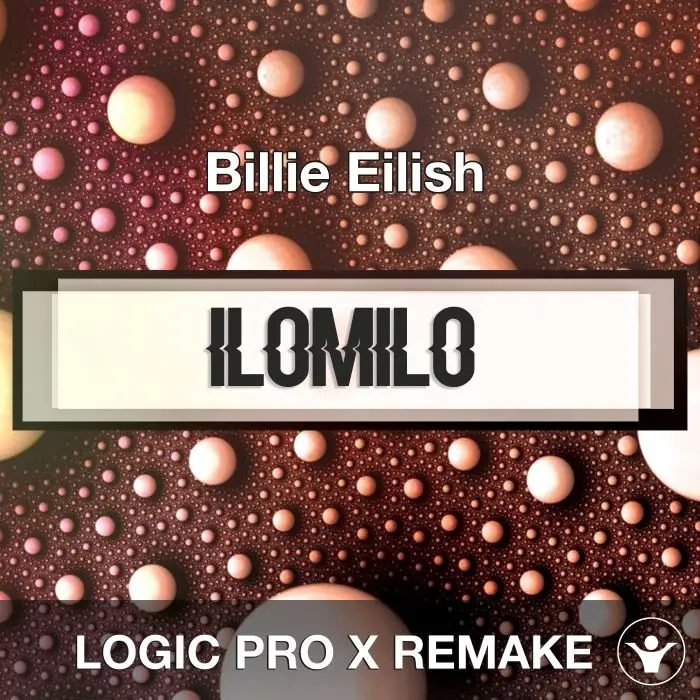 ilomilo (Billie Eilish) Logic 10.5 Remake TemplateLogic Pro Templates