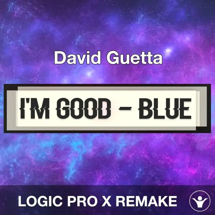 I'm Good (Blue) - David Guetta - Logic Pro Remake TemplateLogic Pro Templates