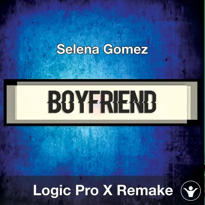 Boyfriend (Selena Gomez) Logic X Remake TemplateLogic Pro Templates