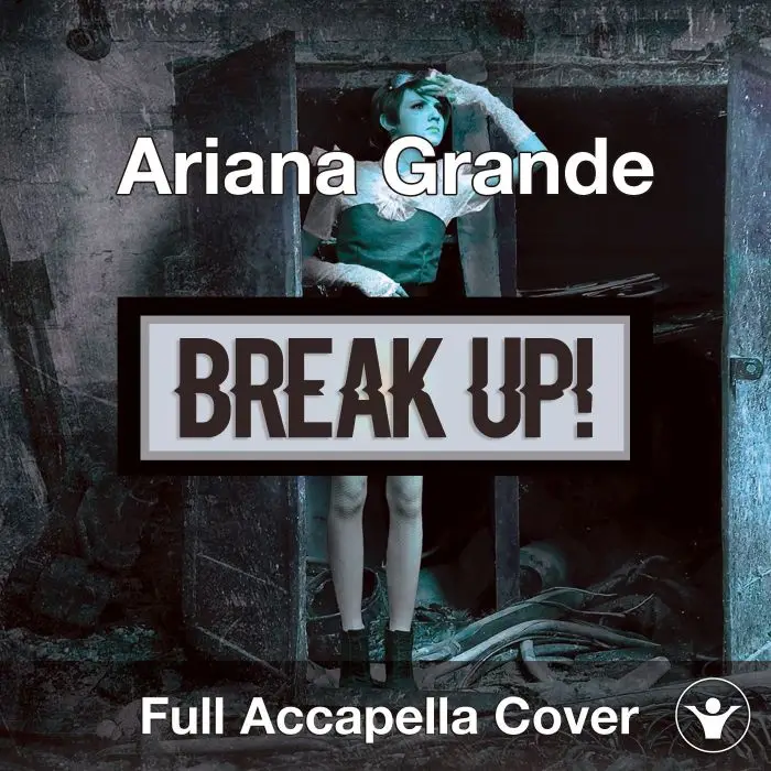 A Capella Ariana Grande - Break Up With Your GirlfriendAcapella Covers