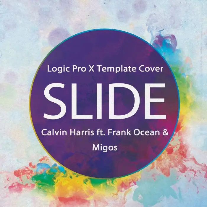 Slide (Calvin Harris ft. Frank Ocean & Migos) - Logic X Template CoverLogic Pro Templates
