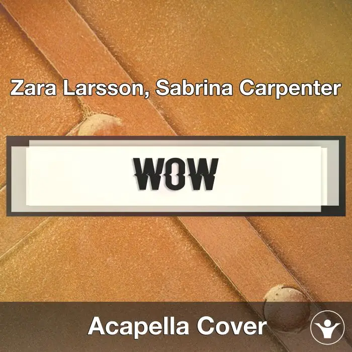 WOW Remix (Zara Larsson & Sabrina Carpenter) Acapella CoverAcapella Covers