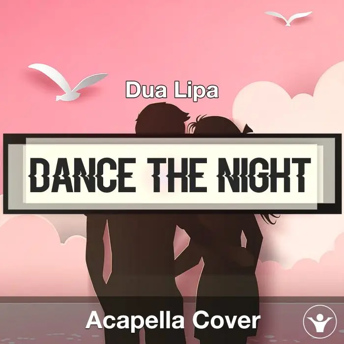 Dance The Night - Dua Lipa - Acapella CoverAcapella Covers