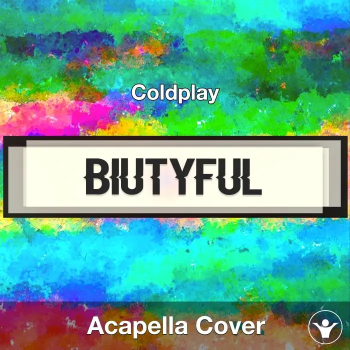 Biutyful - Coldplay - Acapella CoverAcapella Covers
