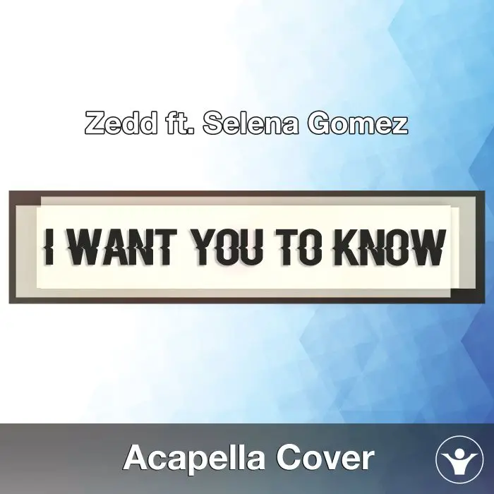 I Want You To Know (Zedd ft. Selena Gomez) - Acapella CoverAcapella Covers