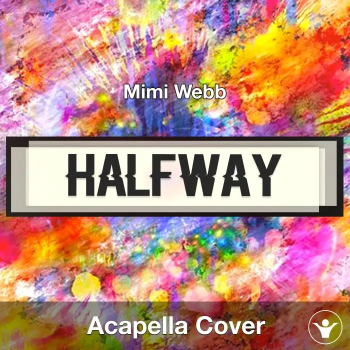 Halfway - Mimi Webb - Acapella CoverAcapella Covers