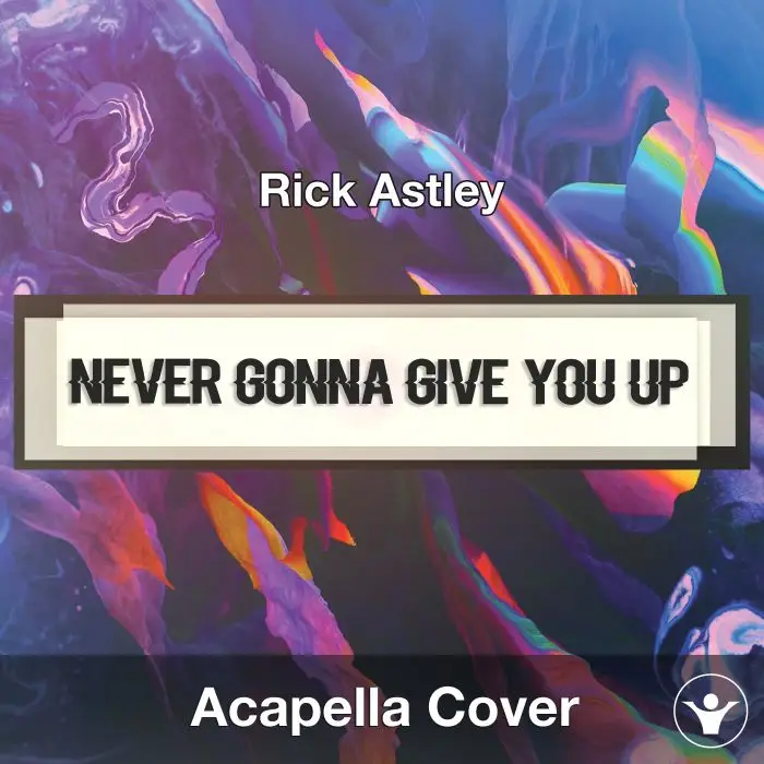 Never gonna give you up (Rick Astley) - Acapella CoverAcapella Covers