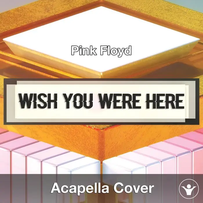 Wish You Were Here (Pink Floyd) - Acapella CoverAcapella Covers