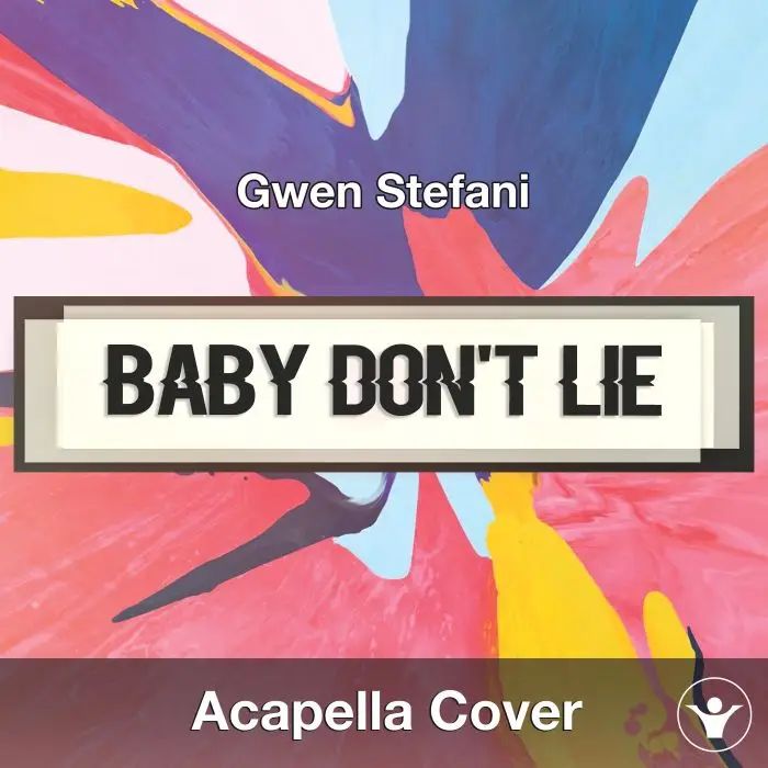 Baby Don't Lie (Gwen Stefani) - Acapella CoverAcapella Covers
