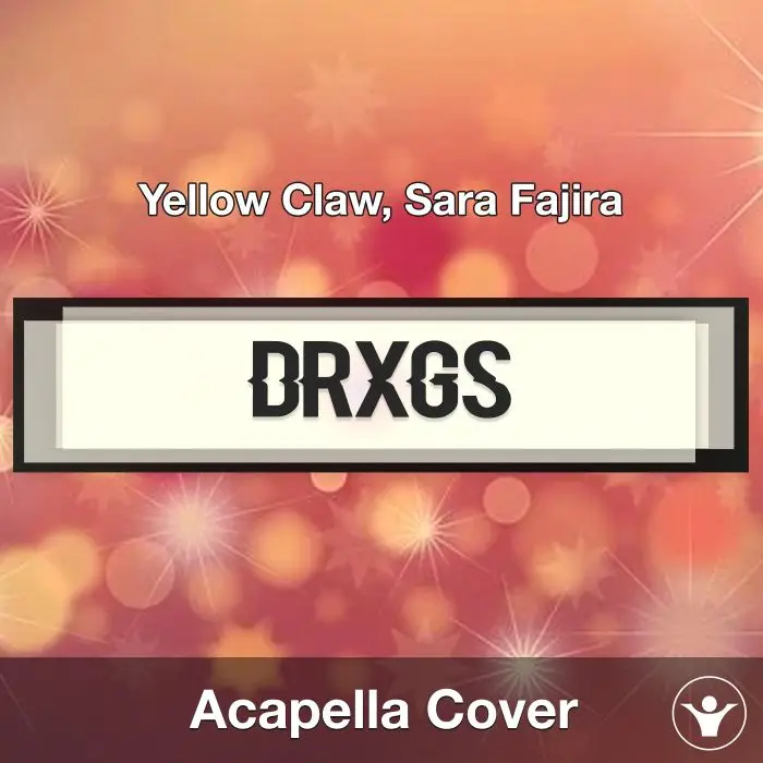 DRXGS (Yellow Claw, Sara Fajira) - Acapella CoverAcapella Covers