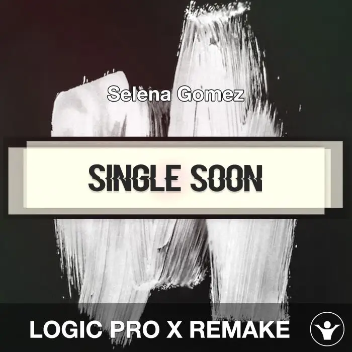 Single Soon - Selena Gomez - Logic Pro X RemakeLogic Pro Templates