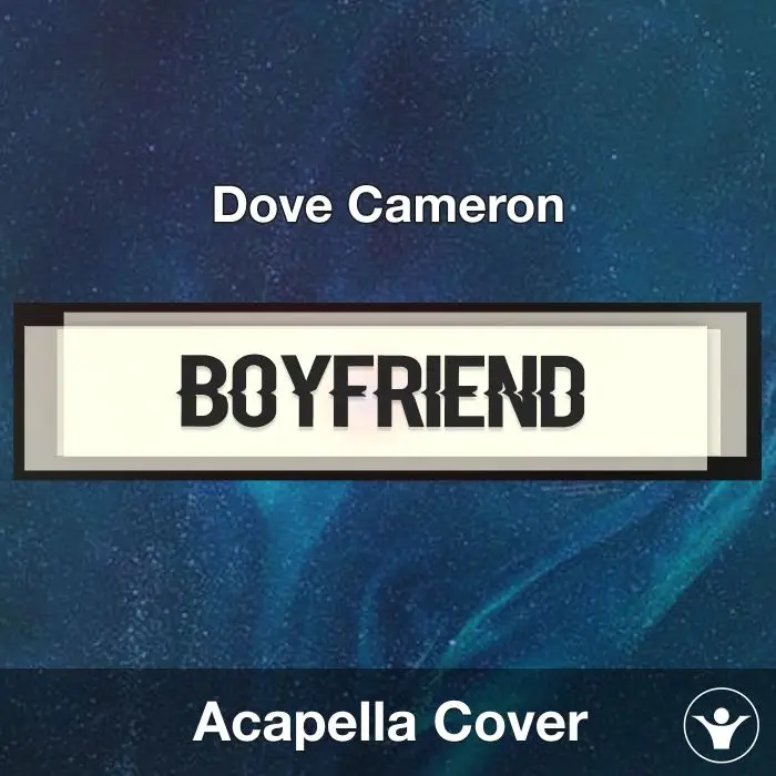 Boyfriend - Dove Cameron - Acapella CoverAcapella Covers