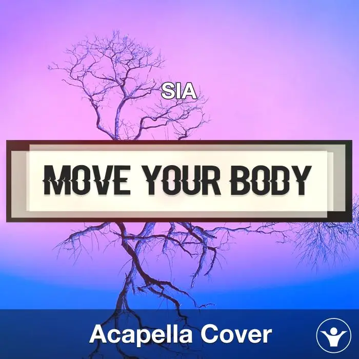 Move Your Body (Sia) - Acapella CoverAcapella Covers