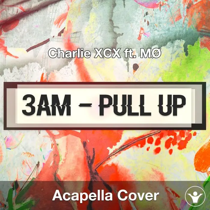 3AM (Pull Up) (Charlie XCX ft. MØ) - Acapella CoverAcapella Covers
