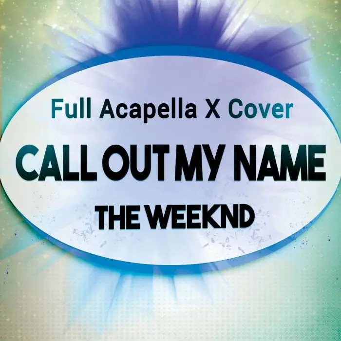 Call Out My Name (The Weeknd) - Acapella Vocal CoverAcapella Covers