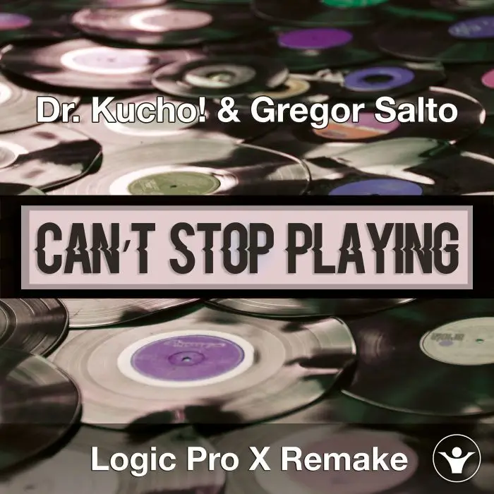 Can’t Stop Playing (Dr. Kucho! & Gregor Salto) Logic X Remake TemplateLogic Pro Templates