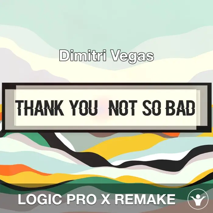 Thank You (Not So Bad)_Dimitri Vegas_Logic Pro RemakeLogic Pro Templates