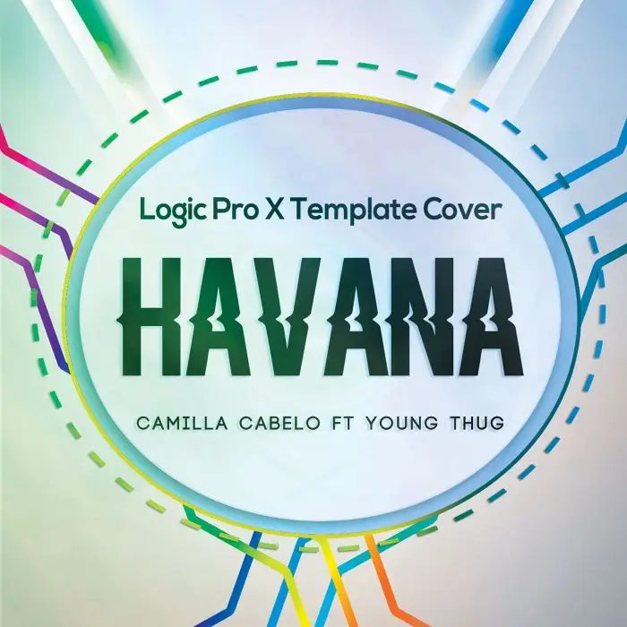 Havana (Camilla Cabelo ft Young Thug) Logic Pro X Remake Template Logic Pro Templates