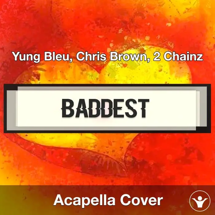 Baddest - Yung Bleu, Chris Brown & 2 Chainz - Acapella CoverAcapella Covers