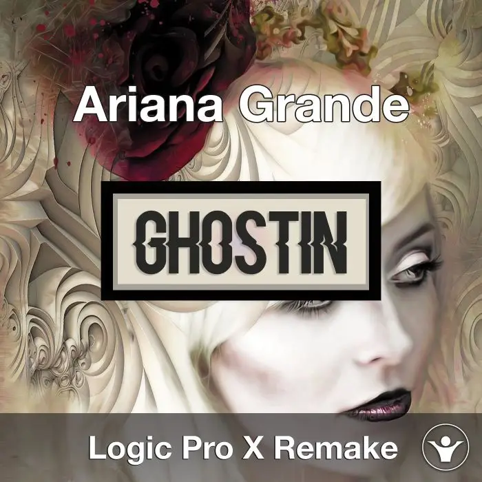 Ghostin (Ariana Grande) - Logic X Remake TemplateLogic Pro Templates